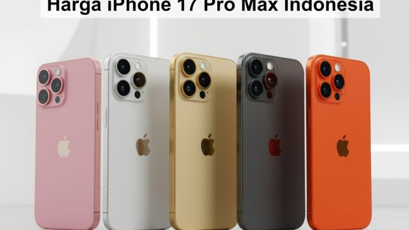 Harga iPhone 17 Pro Max: Features, Prices, and Availability in Indonesia